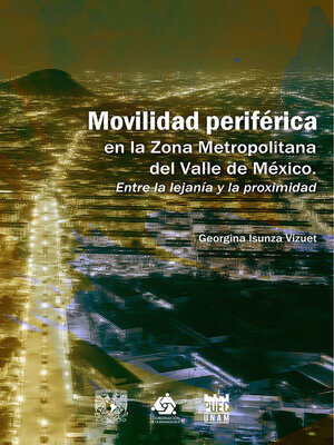 cover image of Movilidad periférica en la Zona Metropolitana del Valle de México. Entre la lejanía y la proximidad